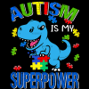 Autism Is My Super Power-4 DTF Transfer