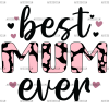 Best Mum Ever-5 DTF Transfer
