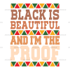 Black Is Beautiful And I'm The Proof DTF Transfer