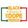 Black Women Are Dope Period DTF Transfer