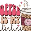 Coffee Is My Valentine-2 DTF Transfer