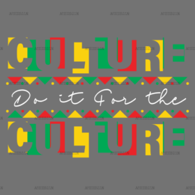 Do It For The Culture-22 DTF Transfer