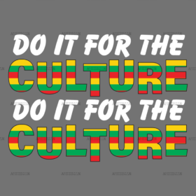 Do It For The Culture-23 DTF Transfer