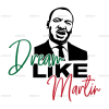 Dream Like Martin DTF Transfer