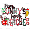 Every Bunny's Favorite Teacher DTF Transfer