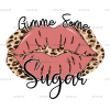 Gimme Some Sugar-3 DTF Transfer