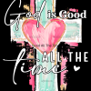 God Is Good All The Time-White DTF Transfer