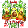 Holy Guacamole Its Fiesta Time DTF Transfer