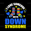 I Love Someone With Down Syndrome-2 DTF Transfer
