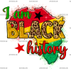 I am Black History-10 DTF Transfer