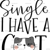 I'm Not Single I Have A Cat DTF Transfer