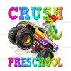 I'm Ready To Crush Truck Preschool DTF Transfer