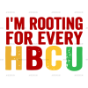 I'm Rooting For Every HBCU-2 DTF Transfer