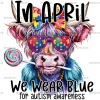 In April We Wear Blue-8 DTF Transfer