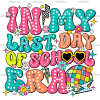 In My Last Day Of School Era-1 DTF Transfer