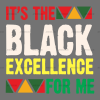 It's The Black Excellence For Me-3 DTF Transfer