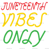 Juneteenth Good Vibes Only-5 DTF Transfer