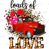 Loads Of Love Truck DTF Transfer