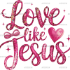 Love Like Jesus-1 DTF Transfer