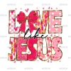 Love Like Jesus-2 DTF Transfer