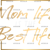 Mom Life Is The Best Life Gold DTF Transfer
