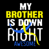 My Brother Is Down Right Awesome-3 DTF Transfer
