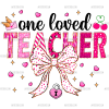 One Loved Teacher Bow DTF Transfer
