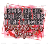 Roses Are Red Middle One's For You DTF Transfer