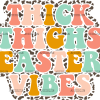 Thick Thighs Easter Vibes DTF Transfer
