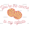 You're The Concha To My Cafecito-3 DTF Transfer