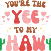 You're The Yee To My Haw-3 DTF Transfer