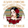 Always Chingona Sometimes Cabrona White Dtf Transfer