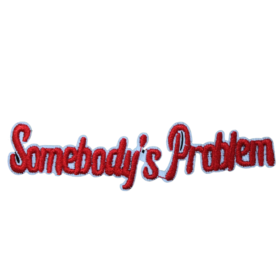 Alternative view of Somebody's Problem Patch (Small/Embroidery)