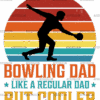 Bowling Dad Like A Regular Dad But Cooler-1 DTF Transfer