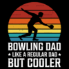 Bowling Dad Like A Regular Dad But Cooler-3 DTF Transfer