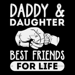 Daddy Daughter Best Friends For Life DTF Transfer