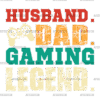 Husband Dad Gaming Legend DTF Transfer