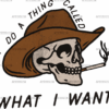 I Do A Thing Called What I Want DTF Transfer