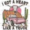 I Got A Heart Like A Truck DTF Transfer
