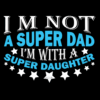Im Not A Super Dad I'm With A Super Daughter DTF Transfer