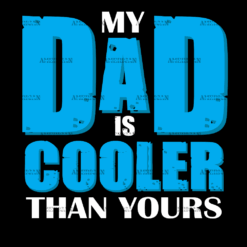 My Dad Is Cooler Than Yours DTF Transfer