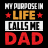 My Purpose In Life Calls Me Dad DTF Transfer