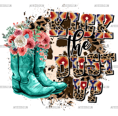 Kick The Dust Up Cowgirl DTF Transfer