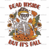 Dead Inside But Its Fall DTF Transfer
