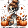 Dead Inside But Spiced Pumpkin DTF Transfer